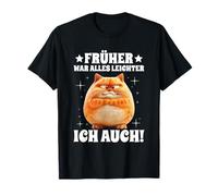 früher War Alles leichter Ich auch Dickige Gatto Divertente Maglietta