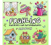 Frühling - Einfaches und Entspannendes Malbuch: Ein Malbuch mit klaren Linien für entspanntes Ausmalen und kreative Momente