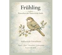 Frühling - Erwachen der Natur & der Seele: Malbuch für Erwachsene