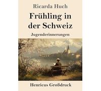 Frühling in der Schweiz (Großdruck): Jugenderinnerungen