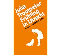 Frühling in Utrecht: Roman