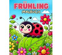 Frühling Malbuch: für Kinder, Erwachsene und Senioren - einfach Motive, Mandalas, Tiere, Natur, Ostern und vieles mehr!