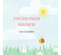 Frühlingbuch zum Ausmalen: Schmetterlinge, Vögel, Blumen, Bienen und vieles mehr- entdecke die Frühlingswelt - 55 Seiten - Frühlingsbilder zum Ausmalen - für Kinder ab 3 Jahre