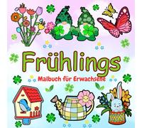 Frühlings-Malbuch für Erwachsene: 50 einfache und fröhliche Frühlingsmotive zum Ausmalen - Entspannung und Kreativität für Erwachsene und Jugendliche