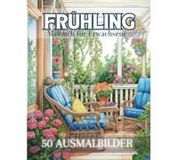 Frühlings - Malbuch für Erwachsene: Naturbuch und Frühlingsszenen | 50 Anti-Stress-Malvorlagen, für die Kreativität | Ausmalen zur Entspannung und zum Stressabbau |