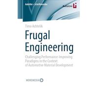 Frugal Engineering: Challenging Performance-improving Paradigms in the Context of Automotive Material Development: 176