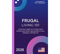 Frugal Living 101: A Practical Guide to Saving Money, Cutting Costs, and Thriving on a Budget in Today’s America, USA Edition: 5