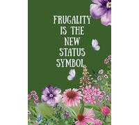 Frugality is the New Status Symbol Notebook - 100 Pages, Flower Fields Design, Custom Journal Matching Front Cover, Motivational & Inspirational Notebook