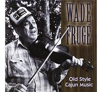 Fruge, Wade - Old Style Cajun Music