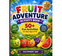 Fruit Adventure Activity Book: 50+ Fun Activities for Kids Ages 8-10 | Coloring, Mazes, Word Search, Dot-to-Dot, Matching & Quizzes