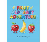 Fruit Alphabet Adventure: A Fun ABC Coloring Book for Kids Ages 2-6 by Omar Bakr Elsayed