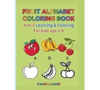 Fruit Alphabet Coloring Book: A to Z learning and coloring book.