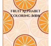 Fruit Alphabet Coloring Book for Kids: Coloring pages with fruit and alphabet for preschoolers