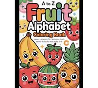 Fruit Alphabet Coloring Book: Fruit Alphabet Coloring Book
