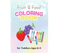 Fruit and Food Coloring Book for Toddlers Ages 2-4: Easy Preschool Coloring Pages with Alphabet A-P Foods, One Picture Per Page