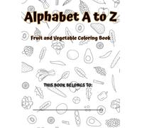Fruit and Vegetable A to Z Coloring Book for Kids | Alphabet Learning, Healthy Foods, Activity Book
