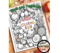 fruit and vegetable coloring book for kids: Over 40 fun pictures to paint, have fun, and learn with fruits and vegetables.