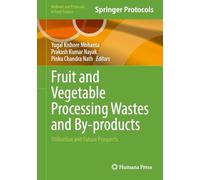 Fruit and Vegetable Processing Wastes and By-products: Utilization and Future Prospects