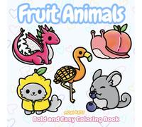 Fruit Animals A Bold and Easy Coloring Book: Cute Animals Dressed as Fruit and Fruit Hybrids