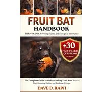 Fruit Bat Handbook: Behavior, Diet, Roosting Habits, and Ecological Importance