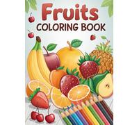 Fruit Coloring Book: 50 Pages of Tasty Snack Art: 50 Fun and Delicious Fruit Coloring Pages for Kids and Adults - Printable & Procreate Friendly