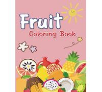 Fruit coloring book: A fun and relaxing fruit coloring book. and learning for all ages