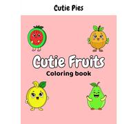 Fruit Coloring Book: Cutie Fruits Cute And Easy Fruit Designs Ready To Color