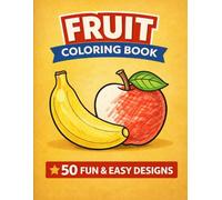 Fruit Coloring Book for Kids: 50 Easy Fruit Drawings for Kids Ages 3-8