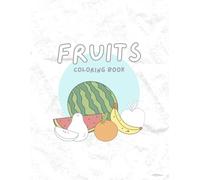Fruit Coloring Book for Kids: A Deliciously Fun Way to Learn and Color!