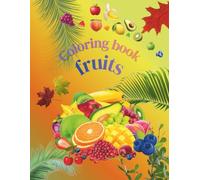 Fruit Coloring Book for Kids Ages 2-10: Fun, Easy, and Yummy Fruit Coloring Pages whith names for Boys and Girls!(23) Unique Designs with Single-Sided Pages)
