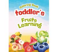 Fruit Coloring Book for Kids (Ages 2+): Cute & Simple Fruit Illustrations for Toddlers | Fun and Easy Coloring Pages Featuring Strawberry, Apple, Banana & More