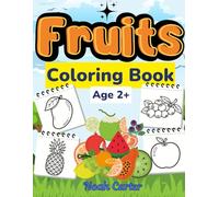 Fruit Coloring Book for Kids Ages 2+: Fun and Easy Fruit Coloring Pages for Toddlers and Preschoolers | Cute Apple, Banana, Mango and Healthy Food Designs with Bold Simple Outlines