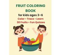 Fruit Coloring Book for Kids Ages 3-6: Color • Trace • Learn | 30 Fruits and Fun Quizzes