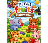 Fruit Coloring Book for Kids Ages 3-6: Fun & Easy Fruit Illustrations to Color - A Cute and Educational Coloring Book for Toddlers, Preschoolers, and Kindergarten Kids