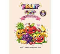 Fruit Coloring Book: For Kids Ages 4-8 Fun and Easy Cute Fruits to Color