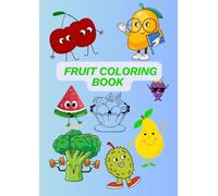Fruit Coloring Book - for Kids Fun & Easy Fruit Coloring Book: A Cute and Simple Coloring Book with Apples, Bananas, Mangoes, Berries & More
