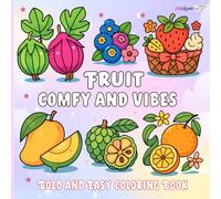 Fruit Comfy and Vibes Bold and Easy Coloring Book: Relaxing Fruit Coloring Pages with Cute, Simple, and Stress-Relief Designs for Kids, Teens, and Adults