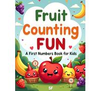 Fruit Counting Fun: A First Numbers Book for Kids