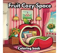 Fruit Cozy Space Coloring Book: A Fun Colouring Adventure for Adults and Teens Stress Relieving
