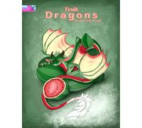 Fruit Dragons: A Fruit Themed Dragon Coloring Book