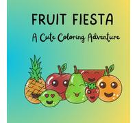 FRUIT FIESTA: A Cute Coloring Adventure