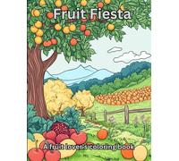 Fruit Fiesta: A fruit lover's coloring book