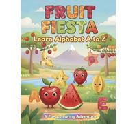 Fruit Fiesta : Learn-Alphabet A-to-Z: A fruit Colouring Adventure