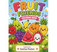 Fruit Friends Coloring Book: Cute Fruit Characters, Easy Coloring Pages, and Fun Kawaii Designs for Kids Ages 4-8