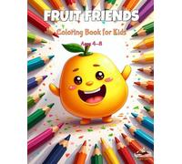 Fruit Friends: Coloring Book for Kids Ages 4-8