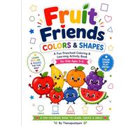 Fruit Friends Colors & Shapes: A Fun Preschool Coloring & Learning Activity Book for Kids Ages 3-6