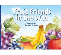 Fruit Friends in the Wild: Discover who loves fruit in the wild! | Includes 8 fun coloring pages