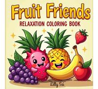 Fruit Friends Relaxation Coloring book: Cute Coloring Book for Adults and Teens