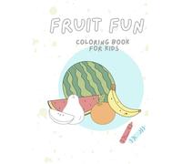 Fruit Fun Coloring Book for Kids: Easy and Cute Pictures to Color