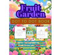 Fruit Garden Dot To Dot Coloring books for Adults Teenagers Kids Relaxation, 50 drawings 8.5*11 inches Lollipops, ketchup, garlic, Chocolate, Cake, Pizza, Pasta, Cheese,ice cream, hot dogs.